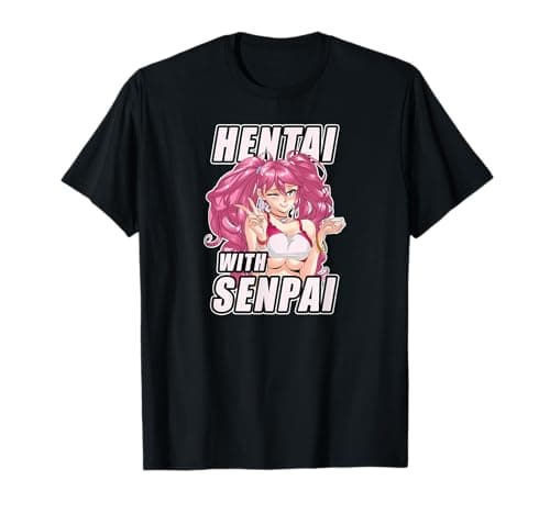 Image of Hentai with Senpai T-Shirt I Japanese Girl Anime Otaku Waifu T-Shirt