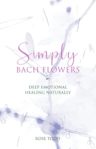 Image of Simply Bach Flowers: Deep Emotional Healing Naturally