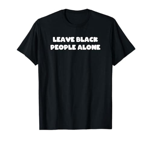Image of Leave Black People Alone T-Shirt