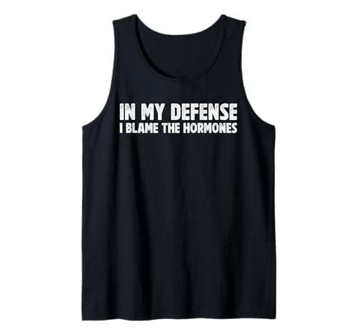 Image of In My Defense I Blame the Hormones Funny Women Humors Tank Top