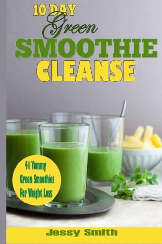 Image of 10-Day Green Smoothie Cleanse: 41 Yummy Green Smoothies to Help you Lose Up to 15 Pounds in 10 Days!