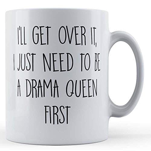 Image of Funny Mug Joke, Banter, Drama Queen I'll Get Over It, I Just Need to Be A Drama Queen First - Gift Mug, Ceramic, 11fl.oz.