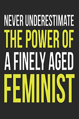 Image of never underestimate aged feminist: blank lined feminist notebook and journal for women,little girls,teen activity book to write Goals, Ideas & Thoughts (cute gift)