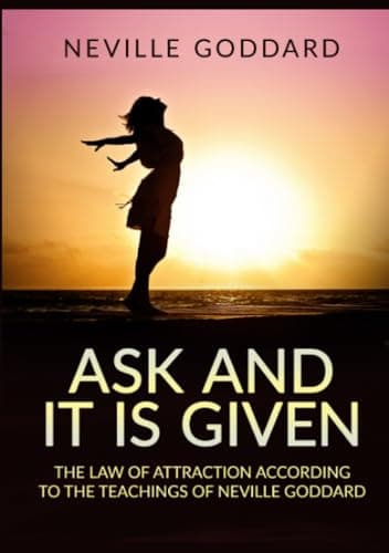 Image of Ask and it is given: The law of attraction according to the teachings of Neville Goddard