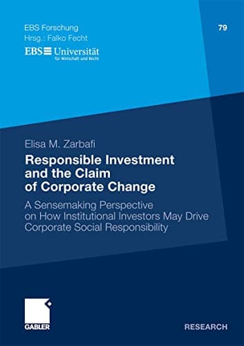 Image of Responsible Investment and the Claim of Corporate Change: A Sensemaking Perspective on How Institutional Investors May Drive Corporate Social ... BUSINESS SCHOOL Schloß Reichartshausen, 79)