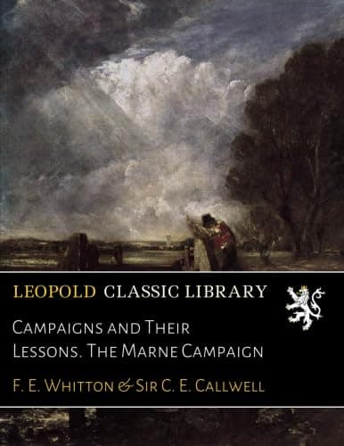 Image of Campaigns and Their Lessons. The Marne Campaign