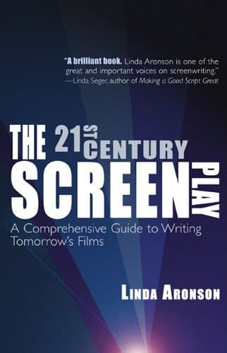 Image of The 21st-Century Screenplay: A Comprehensive Guide to Writing Tomorrow's Films by Aronson, Linda (January 1, 2011) Paperback