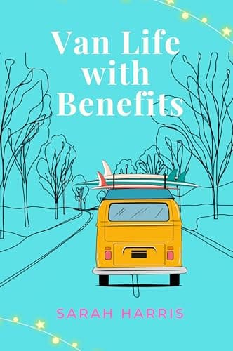 Image of Van Life with Benefits: A feel-good, sun-soaked forced-proximity road trip romantic comedy
