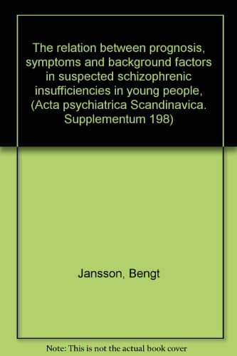 Image of The Relation Between Prognosis, Symptoms and Background Factors in Suspected Schizophrenic Insufficiencies in Young People. Acta Psychiatrica Scandinavica Supplementum 198
