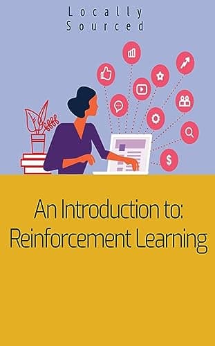 Image of An Introduction to Reinforcement Learning: A comprehensive and informative guide
