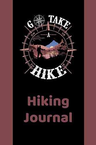 Image of Go Take a Hike - Hiking Journal: Hiker’s Notebook Paperback with 150 Pages on 6”x 9” Lined White Paper - Record Your Memorable Hikes and Nature Walks ... Great Outdoors in this Easy-to-Carry Log Book