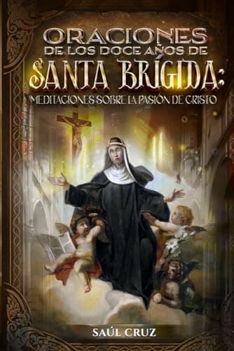 Image of Oraciones de los Doce Años de Santa Brígida: Meditaciones sobre la Pasión de Cristo