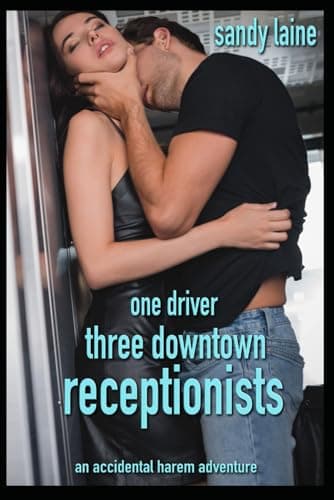 Image of One Driver, Three Downtown Receptionists: An accidental harem adventure (Harem Dreams)