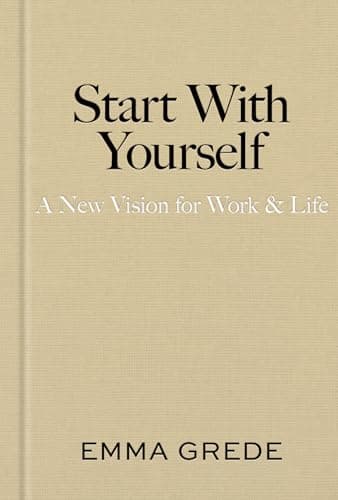 Image of Start With Yourself: A New Vision for Work & Life