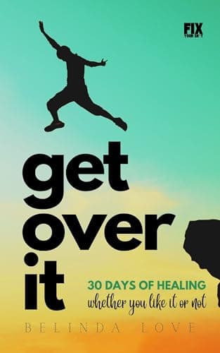 Image of Get Over It: 30 Days of Healing - Whether You Like It or Not