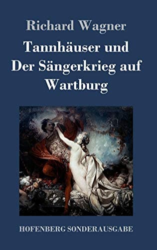 Image of Tannhäuser und Der Sängerkrieg auf Wartburg: Große romantische Oper in drei Akten