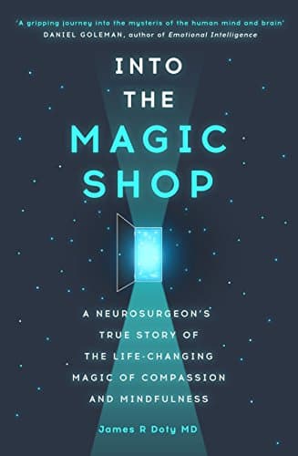 Image of Into the Magic Shop: A neurosurgeon's true story of the life-changing magic of mindfulness and compassion that inspired the hit K-pop band BTS