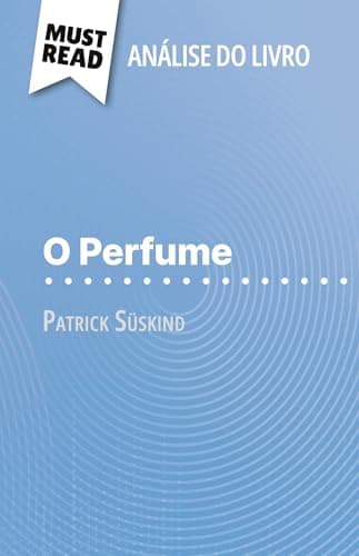 Image of O Perfume de Patrick Süskind (Análise do livro): Análise completa e resumo pormenorizado do trabalho
