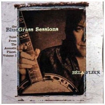 Image of The Bluegrass Sessions: Tales From The Acoustic Planet, Vol. 2 by BELA FLECK (1999-06-22)