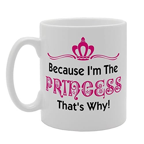 Image of MG3391 Because I'm The Princess That's Why! Novelty Gift Printed Tea Coffee Ceramic Mug