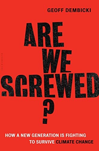 Image of Are We Screwed?: How a New Generation is Fighting to Survive Climate Change