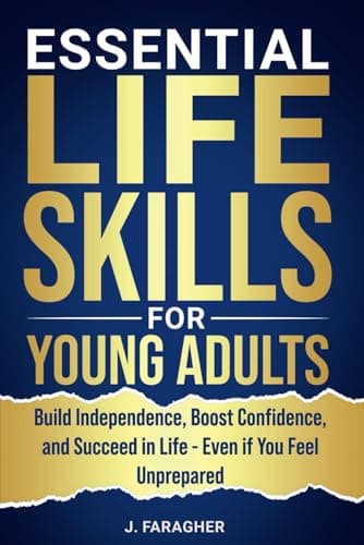 Image of ESSENTIAL LIFE SKILLS FOR YOUNG ADULTS: BUILD INDEPENDENCE, BOOST CONFIDENCE, AND SUCCEED IN LIFE - EVEN IF YOU FEEL UNPREPARED
