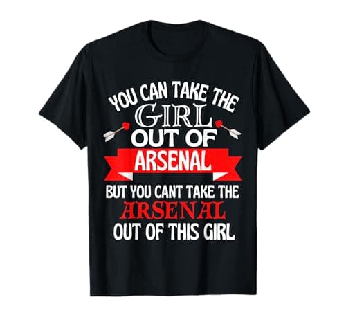 Image of Arsenal Girl Cant Take Her Out Of Arsenal T-Shirt