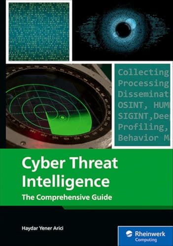 Image of Cyber Threat Intelligence: A Hands-On Guide to Threat Modeling, Intelligence Gathering, Forensics, and Operational Security Workflows (Rheinwerk Computing)