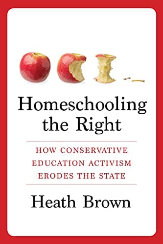 Image of Homeschooling the Right: How Conservative Education Activism Erodes the State
