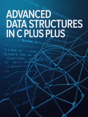 Image of Advanced Data Structures in C Plus Plus: Stepwise Exploration of Trees and High Efficiency Algorithms (Advanced Systems, Embedded Programming & Game AI Development Series)