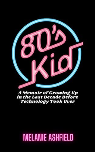 Image of 80s Kid: A Memoir of Growing Up in the Last Decade Before Technology Took Over