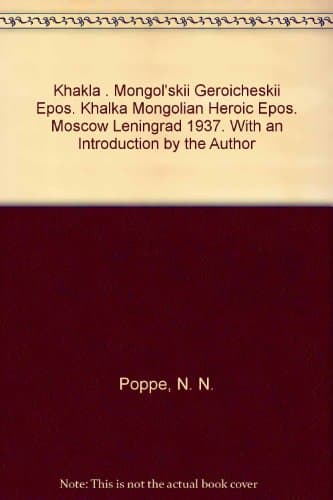 Image of Khakla . Mongol'skii Geroicheskii Epos. Khalka Mongolian Heroic Epos. Moscow Leningrad 1937. With an Introduction by the Author