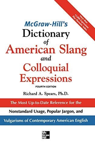 Image of McGraw-Hill's Dictionary of American Slang and Colloquial Expressions: The Most Up-to-Date Reference for the Nonstandard Usage, Popular Jargon, and ... American English (McGraw-Hill ESL References) 4th (fourth) Edition by Spears, Richard A. published by McGraw-Hill Contemporary (2005)