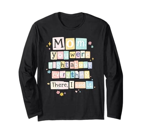 Image of Cute Mothers Day Mom You were Right About Everything Long Sleeve T-Shirt