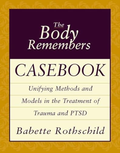 Image of The Body Remembers Casebook: Unifying Methods and Models in the Treatment of Trauma and PTSD (Norton Professional Books) (Norton Professional Books (Paperback))