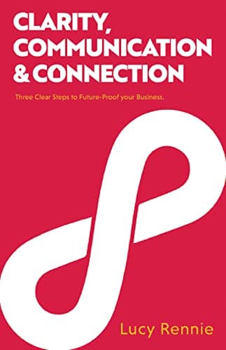 Image of Clarity, Communication & Connection: Three Clear Steps to Future-Proof your Business