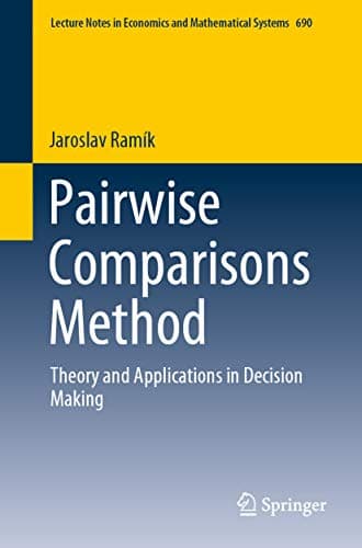 Image of Pairwise Comparisons Method: Theory and Applications in Decision Making (Lecture Notes in Economics and Mathematical Systems Book 690)