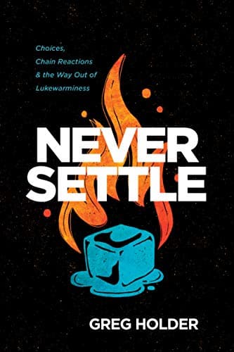 Image of Never Settle: Choices, Chain Reactions, and the Way Out of Lukewarminess