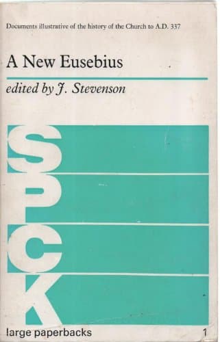 Image of A New Eusebius: Documents illustrative of the history of the church to A.D. 337, SPCK large paperbacks