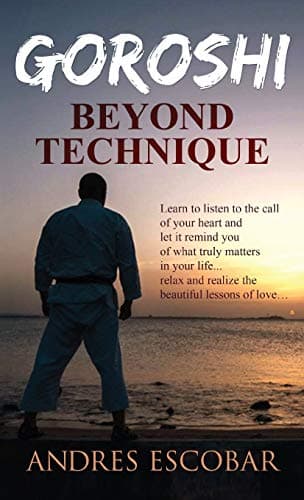 Image of Goroshi: Beyond Technique (What is Karate)