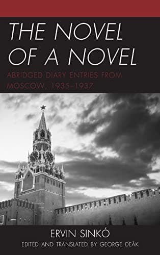 Image of The Novel of a Novel: Abridged Diary Entries from Moscow, 1935–1937