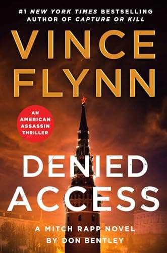Image of Denied Access: The New York Times bestselling Mitch Rapp series is back - don't miss this high-octane follow-up to the riveting AMERICAN ASSASSIN