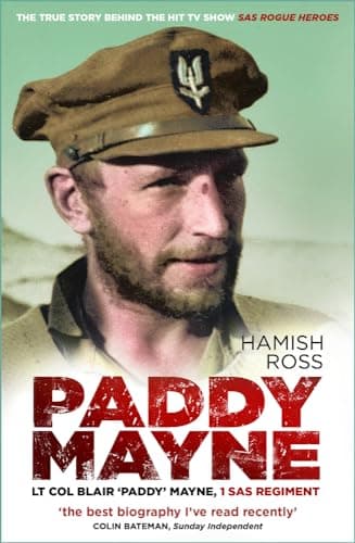Image of Paddy Mayne: Lt Col Blair 'Paddy' Mayne, 1 SAS Regiment (The true story behind the hit TV show SAS Rogue Heroes)