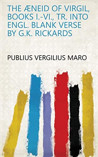 Image of The Æneid of Virgil, books i.-vi., tr. into Engl. blank verse by G.K. Rickards