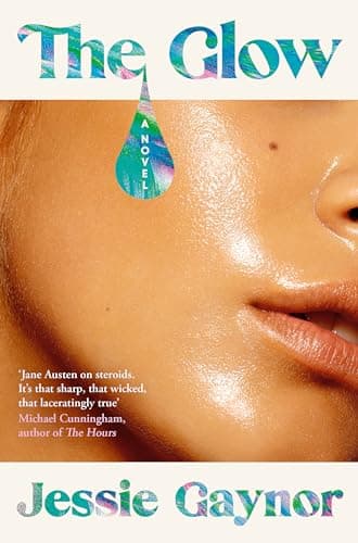 Image of The Glow: 'Jane Austen on steroids' (Michael Cunningham, author of The Hours)