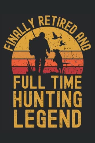 Image of Retired and Hunting Legend: 6"x9", Notes, Notebook, Journal, Diary, 120 Pages lined, Paperback Cover