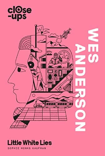 Image of Wes Anderson: An Indispensable Guide to the Cinematography and Visual Storytelling of a Film Icon: Book 1 (Close-Ups)