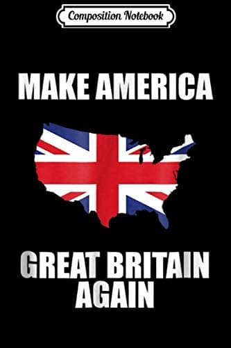 Image of Composition Notebook: Make America Great Britain Again Patriot Journal/Notebook Blank Lined Ruled 6x9 100 Pages