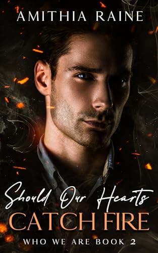 Image of Should Our Hearts Catch Fire: A Grumpy/Sunshine Bi-awakening MM Romance (Who We Are Book 2)