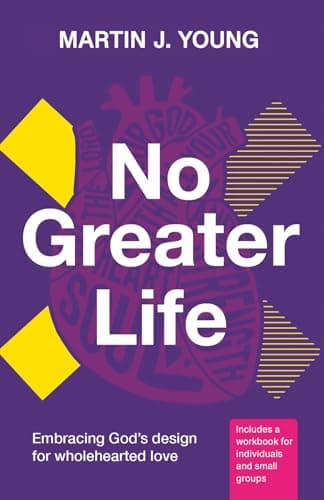 Image of No Greater Life: Embracing God's Design for Wholehearted Love (The No Greater Trilogy)